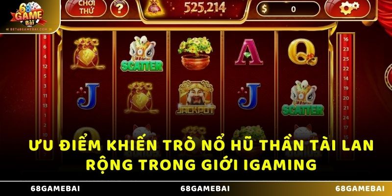 Ưu điểm khiến trò nổ hũ thần tài lan rộng trong giới iGaming