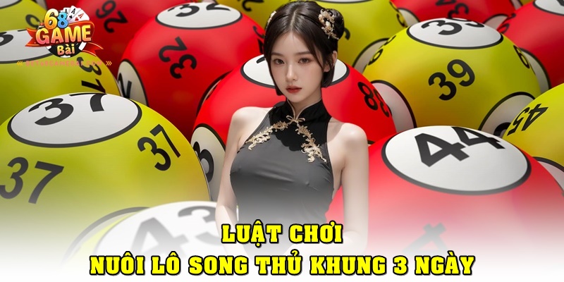 Cách chơi nuôi lô song thủ khung 3 ngày đòi hỏi sự kiên nhẫn