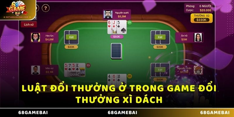 Luật đổi thưởng ở trong game đổi thưởng Xì Dách